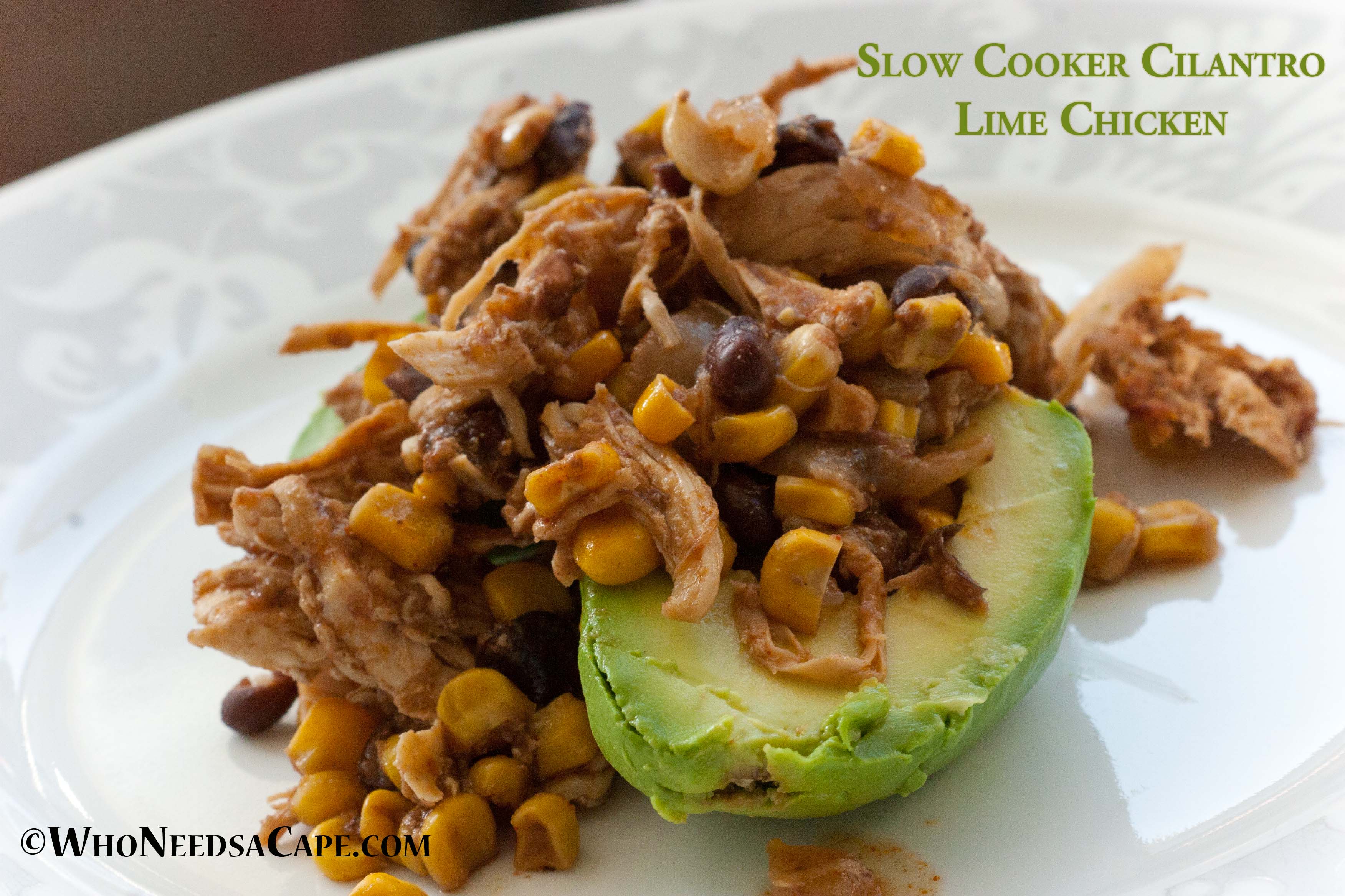 Slow Cooker Cilantro Lime Chicken | Who Needs A Cape?