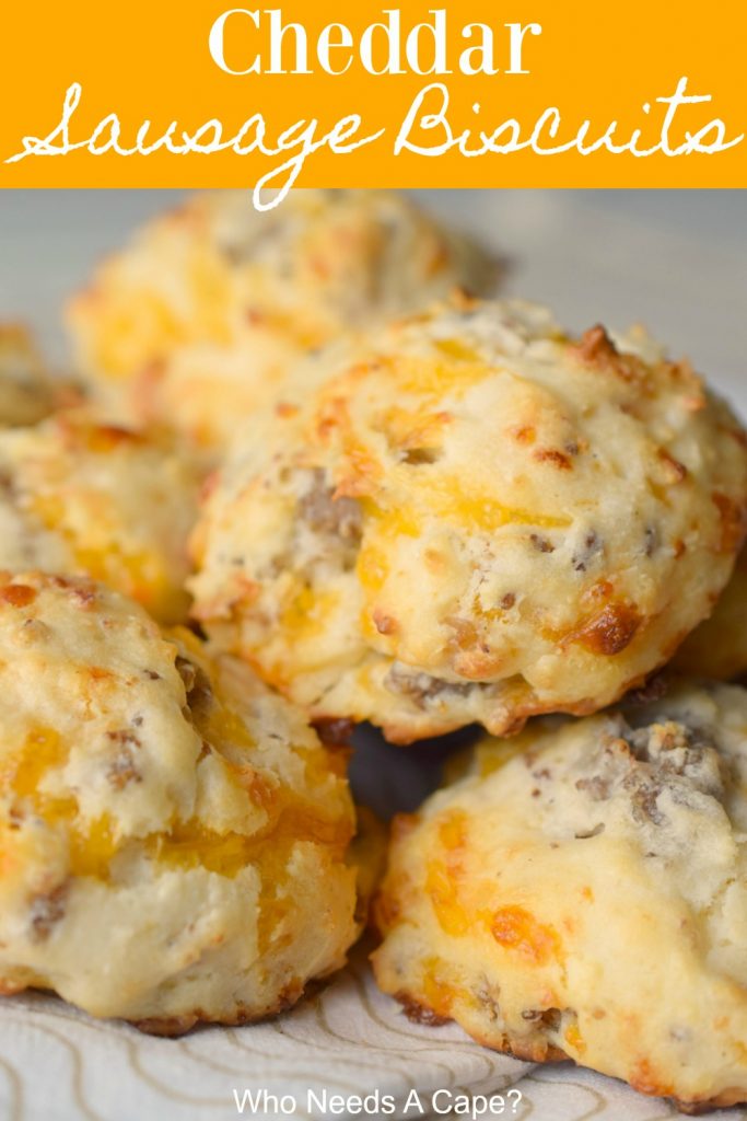 Cheddar Sausage Biscuits Who Needs A Cape?