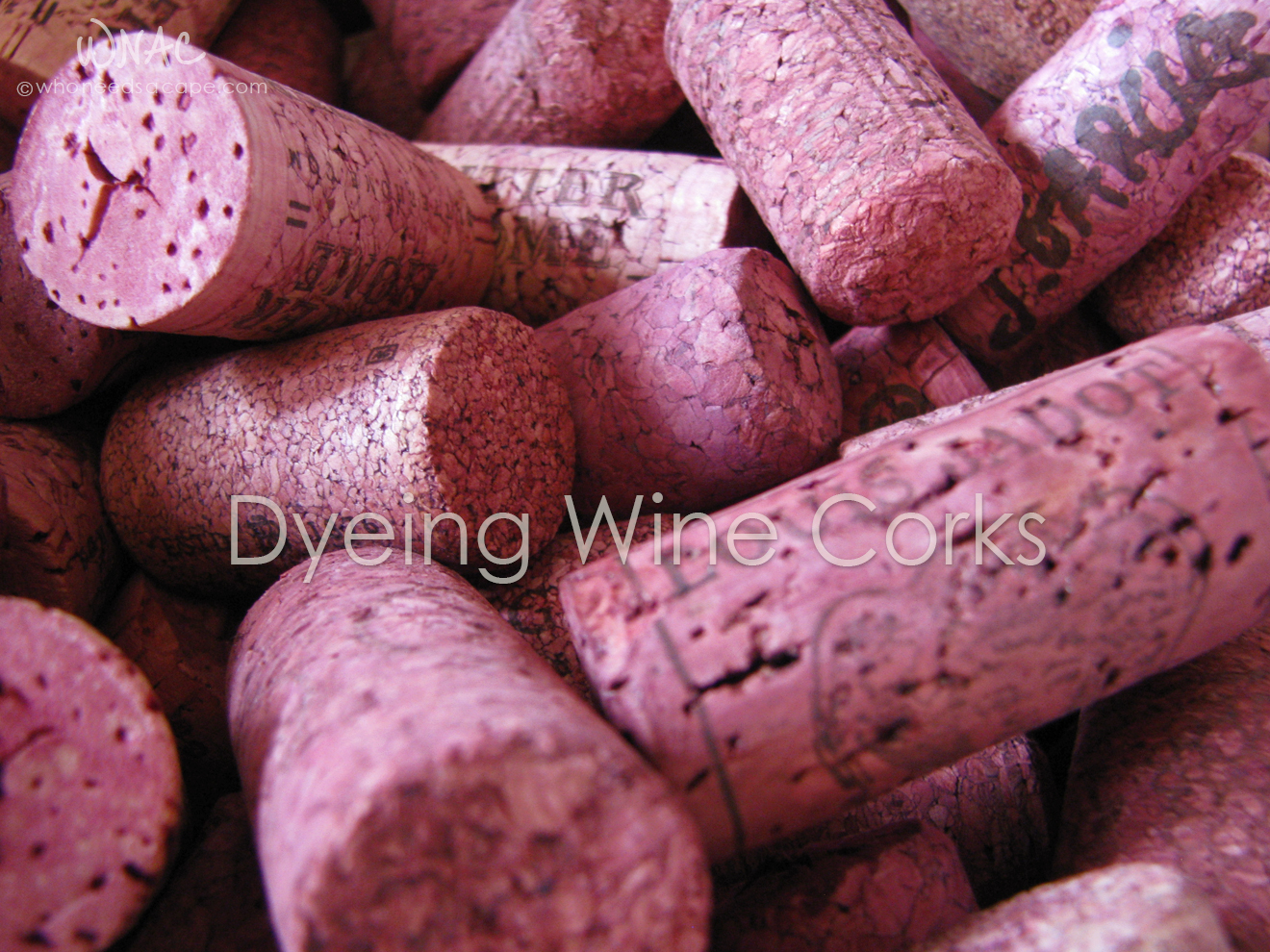 Dyeing Wine Corks Who Needs A Cape?