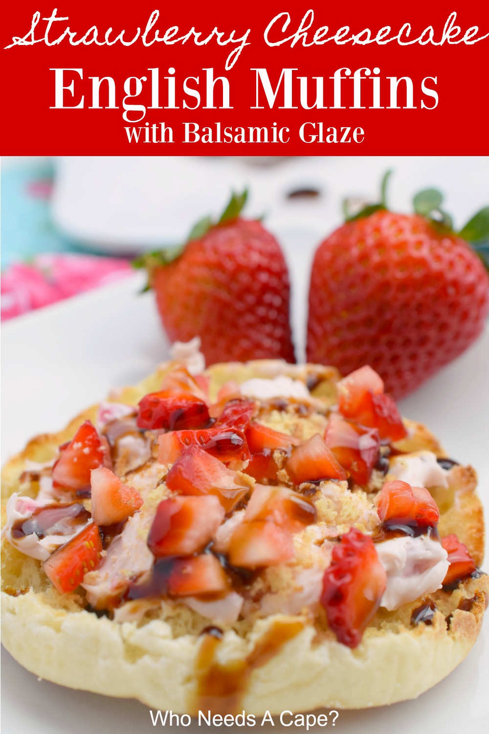 Strawberry Cheesecake English Muffins With Balsamic Glaze - Who Needs A ...